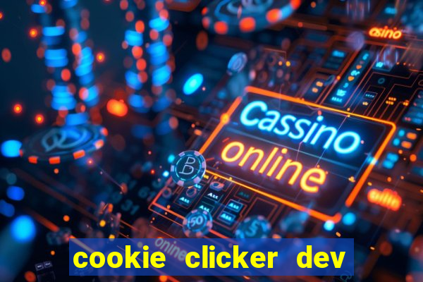 cookie clicker dev tools hack